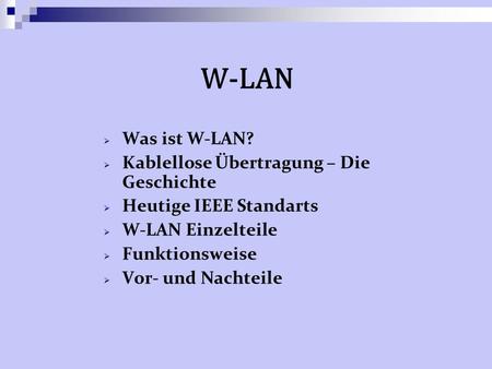 W-LAN Was ist W-LAN? Kablellose Übertragung – Die Geschichte