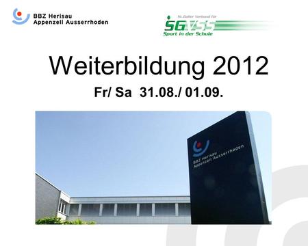 Weiterbildung 2012 Fr/ Sa 31.08./ 01.09..