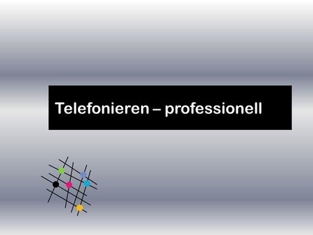 Telefonieren – professionell