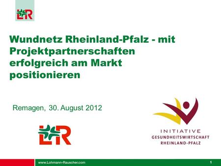 Wundnetz Rheinland-Pfalz - mit Projektpartnerschaften erfolgreich am Markt positionieren Remagen, 30. August 2012.