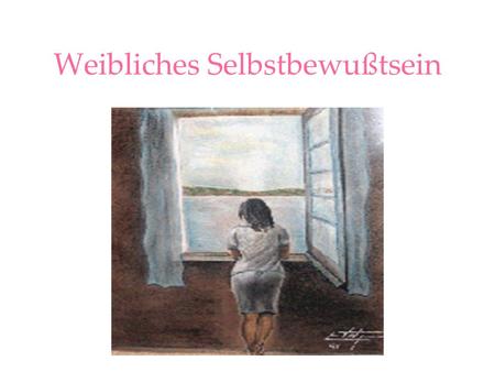 Weibliches Selbstbewußtsein