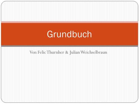 Von Felic Thurnher & Julian Weichselbraun