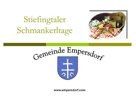 Stiefingtaler Schmankerltage www.empersdorf.com. Die nördlichste Gemeinde von Leibnitz.