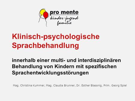 Klinisch-psychologische Sprachbehandlung innerhalb einer multi- und interdisziplinären Behandlung von Kindern mit spezifischen Sprachentwicklungsstörungen.
