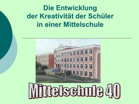 Die Entwicklung der Kreativität der Schüler in einer Mittelschule.