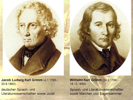 Jacob Ludwig Karl Grimm ( )