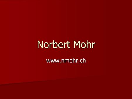 Norbert Mohr www.nmohr.ch.
