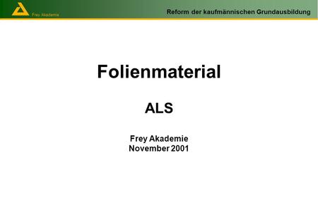 Folienmaterial ALS Frey Akademie November 2001.