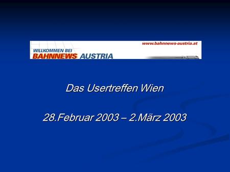 Das Usertreffen Wien 28.Februar 2003 – 2.März 2003.