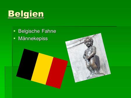 Belgien Belgische Fahne Männekepiss.