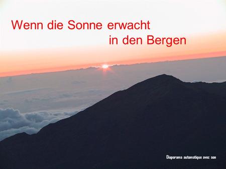 Diaporama automatique avec son Wenn die Sonne erwacht in den Bergen.