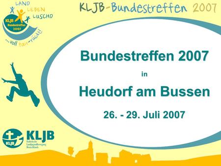 Bundestreffen 2007 in Heudorf am Bussen 26. - 29. Juli 2007.