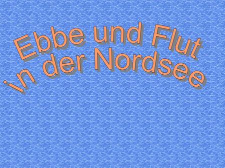 Ebbe und Flut in der Nordsee.