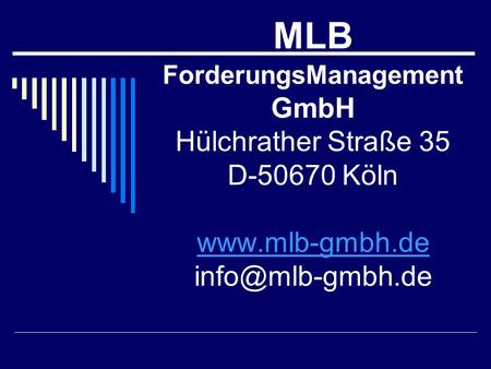 MLB ForderungsManagement GmbH Hülchrather Straße 35 D Köln www