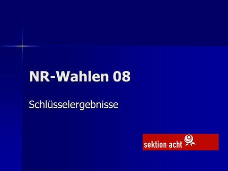 NR-Wahlen 08 Schlüsselergebnisse. Die Lager SPÖ war seit es freie Wahlen noch nie so schwach wie 2008. Sie lag seit 1919 noch nie unter 30%. SPÖ war seit.