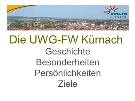 Die UWG-FW Kürnach Geschichte Besonderheiten Persönlichkeiten Ziele.