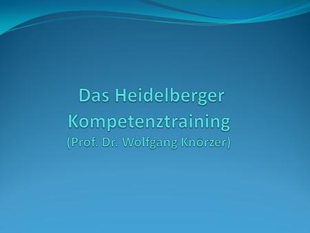 Das Heidelberger Kompetenztraining (Prof. Dr. Wolfgang Knörzer)