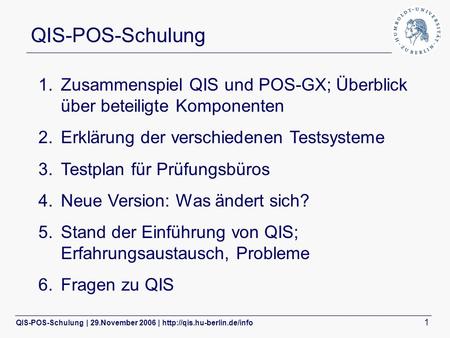 QIS-POS-Schulung | 29.November 2006 |  1 QIS-POS-Schulung 1.Zusammenspiel QIS und POS-GX; Überblick über beteiligte Komponenten.