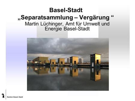 Basel-Stadt „Separatsammlung – Vergärung “