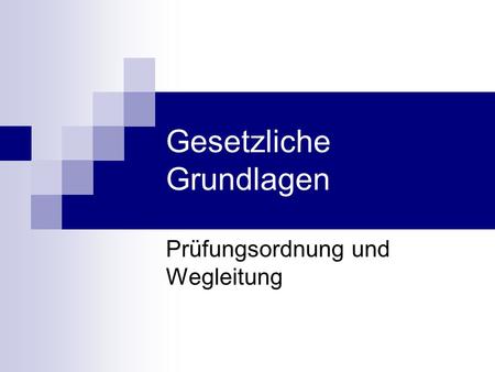 Gesetzliche Grundlagen Prüfungsordnung und Wegleitung.