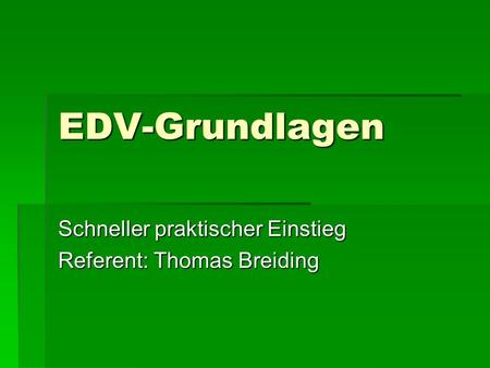 Schneller praktischer Einstieg Referent: Thomas Breiding