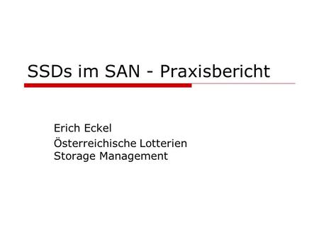 SSDs im SAN - Praxisbericht Erich Eckel Österreichische Lotterien Storage Management.