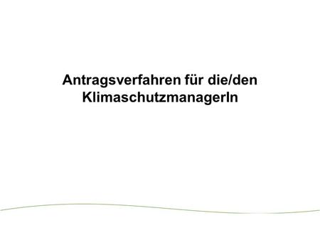 Antragsverfahren für die/den KlimaschutzmanagerIn