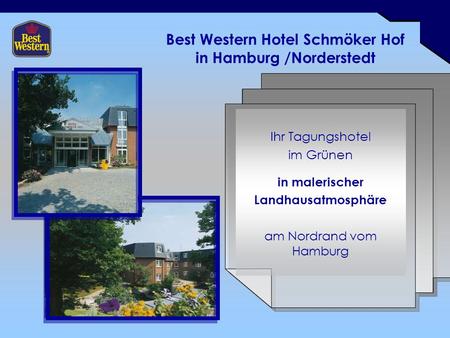 Best Western Hotel Schmöker Hof in Hamburg /Norderstedt Ihr Tagungshotel im Grünen in malerischer Landhausatmosphäre am Nordrand vom Hamburg.
