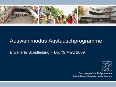 Auswahlmodus Austauschprogramme Erweiterte Schulleitung - Do, 19.März 2009.