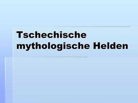 Tschechische mythologische Helden