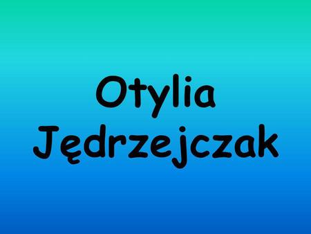 Otylia Jędrzejczak. Otylia Jędrzejczak (am 13. Dezember 1983 in Ruda Śląska, Polen geboren) ist eine polnische Schwimmerin. Sie studiert Sport an der.