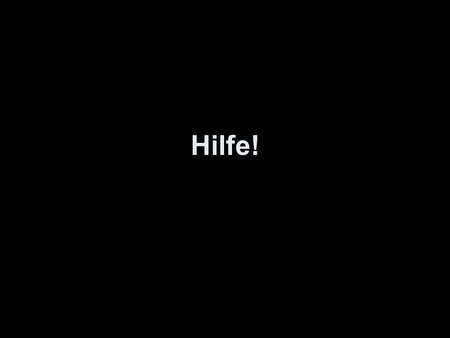 Hilfe! Help! Was ist los? What is wrong? Ich habe Schmerzen.