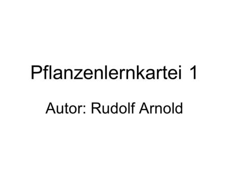 Pflanzenlernkartei 1 Autor: Rudolf Arnold.