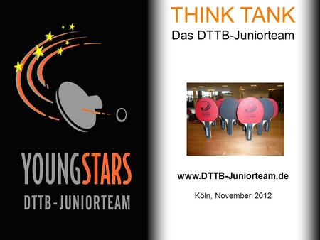 Das DTTB- Juniorteam Ziele Projekte Termine Andere JTs Kontakt Das DTTB-Juniorteam Stuttgart, 04. April 2008 Seite 1/24 THINK TANK Das DTTB-Juniorteam.