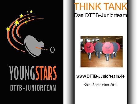 Das DTTB- Juniorteam Ziele Projekte Termine Andere JTs Kontakt Das DTTB-Juniorteam Stuttgart, 04. April 2008 Seite 1/24 THINK TANK Das DTTB-Juniorteam.