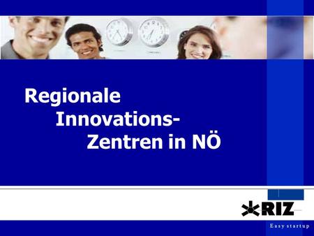 E a s y s t a r t u p Regionale Innovations- Zentren in NÖ
