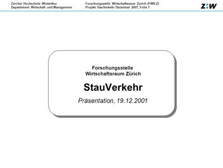Forschungsstelle Wirtschaftsraum Zürich StauVerkehr Präsentation, 19