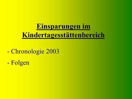 Einsparungen im Kindertagesstättenbereich - Chronologie 2003 - Folgen.