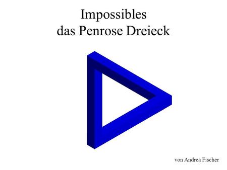 Impossibles das Penrose Dreieck