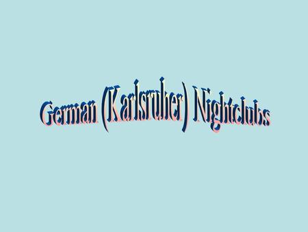 German (Karlsruher) Nightclubs