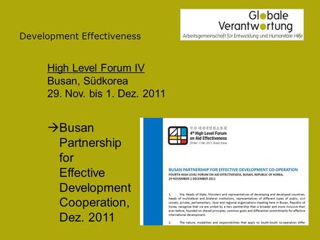 Development Effectiveness High Level Forum IV Busan, Südkorea 29. Nov. bis 1. Dez. 2011 Busan Partnership for Effective Development Cooperation, Dez. 2011.