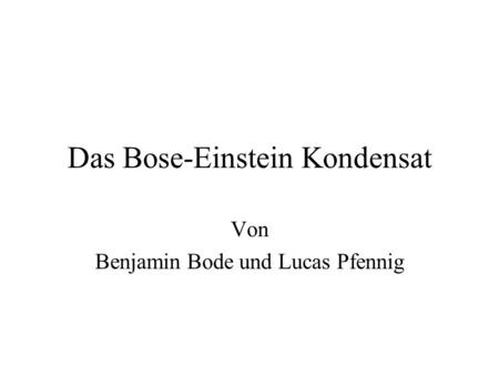 Das Bose-Einstein Kondensat
