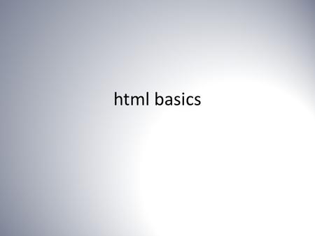 Html basics. html ist… Auszeichnungssprache (Seiten werden beschrieben) unterscheidet zwischen Inhalt und Anweisung jede!! Webseite besteht nur aus (Quell)-Text.