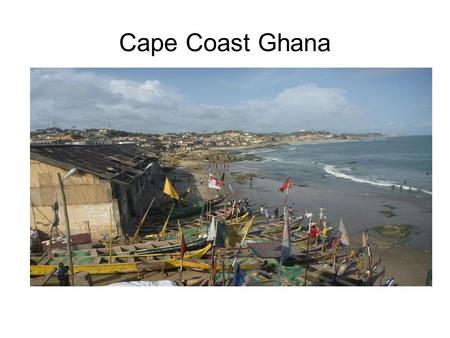 Cape Coast Ghana.