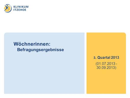 Wöchnerinnen: Befragungsergebnisse 3. Quartal 2013 (01.07.2013 - 30.09.2013)