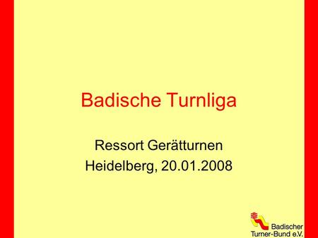 Badische Turnliga Ressort Gerätturnen Heidelberg, 20.01.2008.