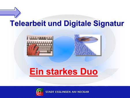 Telearbeit und Digitale Signatur Ein starkes Duo.