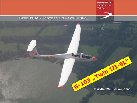 G-103 „Twin III-SL“ © Walter Wartlsteiner, 2008.