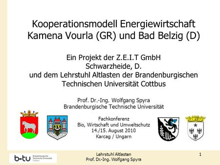Kooperationsmodell Energiewirtschaft Kamena Vourla (GR) und Bad Belzig (D) Ein Projekt der Z.E.I.T GmbH Schwarzheide, D. und dem Lehrstuhl Altlasten der.