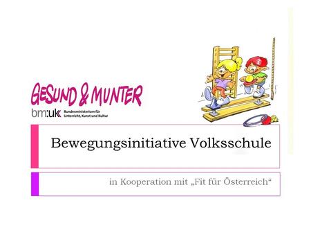 Bewegungsinitiative Volksschule in Kooperation mit Fit für Österreich.